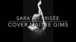 Brisé  Maître Gims  Sarah Cover [upl. by Aitnahc250]