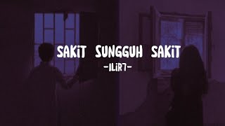 Sakit Sungguh Sakit  Ilir7  Lirik Lagu Sakit Sungguh Sakit [upl. by Aihsek]