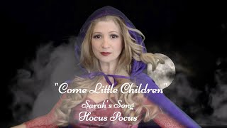 quotCome Little Childrenquot  Sarahs Song from HOCUS POCUS  Brooke deRosa [upl. by Name252]