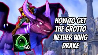 HOW TO GET THE GROTTO NETHERWING DRAKE MOUNT ALONG WITH OTHER GREAT REWARDS WORLD OF WARCRAFT [upl. by Enreval]