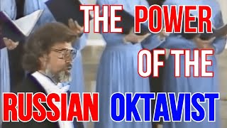 The Power of the Russian Oktavist [upl. by Haikan]