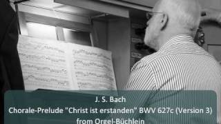 J S Bach  ChoralePrelude quotChrist ist erstandenquot BWV 627c Version 3 [upl. by Hgielra873]