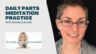 IFS and Daily Parts Meditation Practice with Michelle Glass Part 1 [upl. by Cathleen]