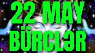 BÜRCLƏR  22 MAY 2024  Günün Bürc Proqnozu 🔮 [upl. by Arracat102]