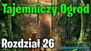 Tajemniczy Ogród  Rozdział 26  Frances Hodgson Burnett  Audiobook za darmo  pawcioaudiobooki [upl. by Eenafets]