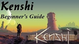 Kenshi  The Definitive Beginners Guide [upl. by Butterworth]