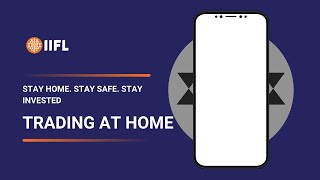 Trading at Home Stay Home Stay Safe Stay Invested with IIFL Markets App  IIFL Securities [upl. by Iznil]