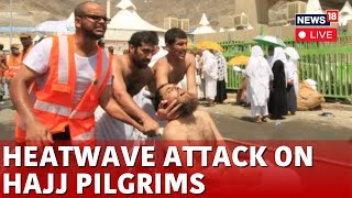 Heatwave Wreaks Havoc For Hajj Pilgrims  Hajj Death Toll Rising Continuously  Egypt News  N18G [upl. by Pearce659]