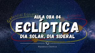 Eclíptica Dia Solar e Dia Sideral  OBA 2021  Aula 04 [upl. by Jeraldine]