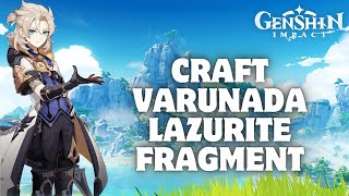 How to Craft Varunada Lazurite Fragment in Genshin Impact 2024 [upl. by Fesuoy283]