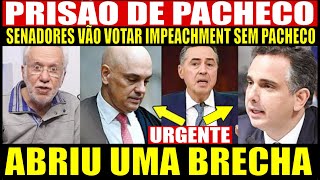 🚨URGENTE RETIRADA DE PACHECO BRECHA NO REGIMENTO DO SENADO IMPEACHMENT DE M0R4ES VAI SER VOTADO [upl. by Attennaj]