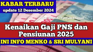 KABAR TERBARU SRI MULYANI Kenaikan Gaji PNS amp PENSIUNAN 2025 update 12 Desember 2024 [upl. by Jairia]