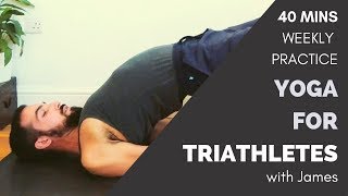 YOGA FOR TRIATHLETES  A 40 MINUTE WEEKLY PRACTICE [upl. by Arrim673]