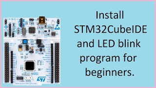 50 Install STM32CubeIDE and LED blink program with Nucleo for Windows [upl. by Trebla506]