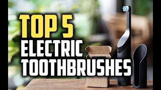 Best Electric Toothbrushes in 2018  Which Is The Best Electric Toothbrush [upl. by Enoid]