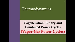 Cogeneration Binary and Combined Power Cycles [upl. by Sibyls830]