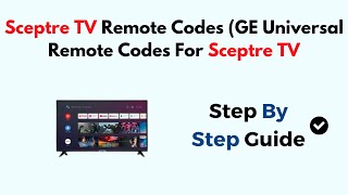 Sceptre TV Remote Codes GE Universal Remote Codes For Sceptre TV [upl. by Salomon]