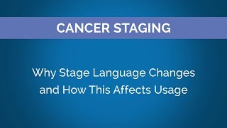 Cancer Stage Series  Chapter 7 Why Stage Language Changes [upl. by Colombi]