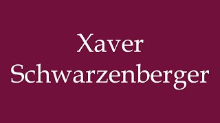 How to Pronounce Xaver Schwarzenberger Correctly in German [upl. by Eilrac]