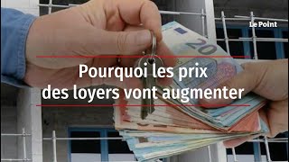 Pourquoi les prix des loyers vont augmenter [upl. by Minda]