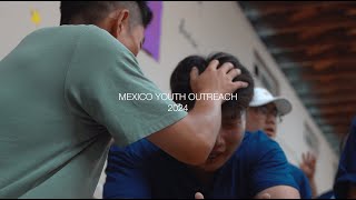 Mexico Youth Outreach 2024 [upl. by Ardnas997]