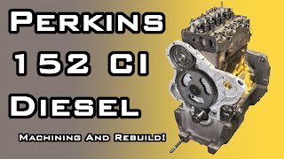 Machining and Rebuilding A 152 Cubic Inch Perkins Diesel Engine In Under 20 Mins [upl. by Homans]