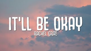 Rachel Grae  Itll Be Okay Lyrics if you tell me youre leaving ill make it easy [upl. by Nosrak350]