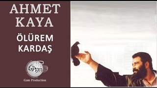 Ölürem Kardaş Ahmet Kaya [upl. by Marb]