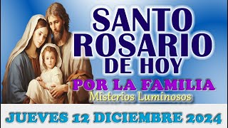 ‍🌹SANTO ROSARIO DE HOY POR LA FAMILIA🌹JUEVES 12 DICIEMBRE MISTERIOS LUMINOSOS 🌹SANTO ROSARIO DE HOY🌹 [upl. by Parthena230]