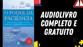 AUDIOLIVRO COMPLETO quotO Poder da Paciênciaquot  M J Ryan [upl. by Anilatac]