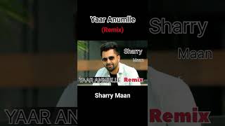 Yaar AnumlleRemix Sharry Maan New 2025 sharrymaan sharrymaanstatus [upl. by Dry]