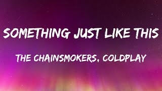 The Chainsmokers Coldplay  Something Just Like This Lyrics [upl. by Egwin]