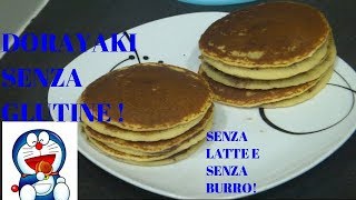 DORAYAKI SENZA GLUTINE  senza latte senza burro [upl. by Richara]