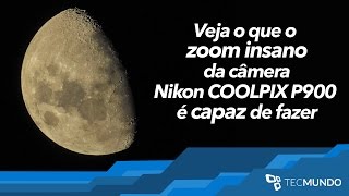 Veja o que o zoom insano da câmera Nikon COOLPIX P900 é capaz de fazer  TecMundo [upl. by Neitsabes]