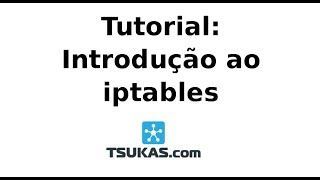 TUTORIAL Introdução ao iptables com módulo de estado [upl. by Nirot70]