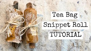 Tea Bag Snippet Roll Tutorial [upl. by Adnarram]