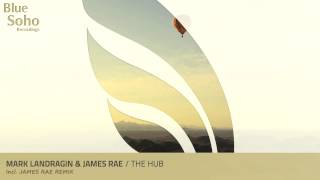 Mark Landragin amp James Rae  The Hub James Rae Remix [upl. by Reizarf]