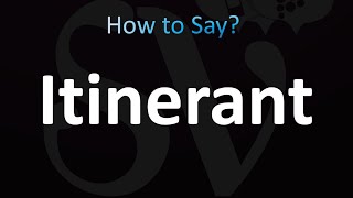 How to Pronounce Itinerant correctly [upl. by Kaitlin]