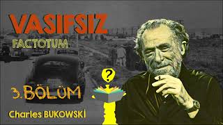 Vasıfsız Factotum 3Bölüm  Charles BUKOWSKİ  Sesli Kitap [upl. by Englis]