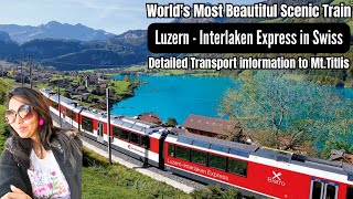 Luzern Interlaken Express Journey in Switzerland  How to go MtTitlis Detailed Transport Info [upl. by Cherice716]