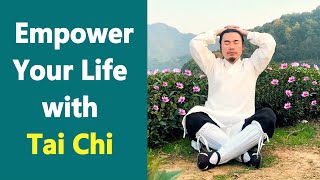 Unlock Your Potential Empowering Life with Tai Chi [upl. by Kawai497]