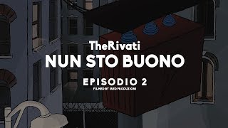 TheRivati  Nun sto buono Episodio 2 [upl. by Cirri]