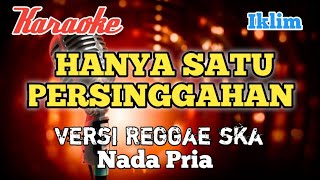 Hanya satu persinggahan  IklimKaraoke Reggae ska nada Pria [upl. by Yahs563]