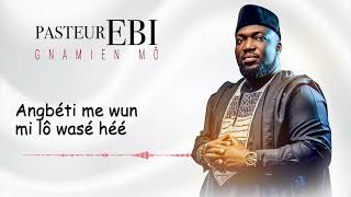 PASTEUR EBI  GNAMIEN MÔ Lyrics [upl. by Urissa]