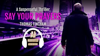 Say Your Prayers by Thomas Fincham Martin Rhodes Book 3 audiobooks FreeAudiobooks audible [upl. by Fleischer495]