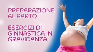 Preparazione al Parto  Esercizi di ginnastica in Gravidanza [upl. by Irme396]