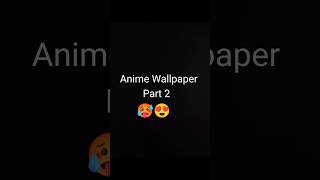 Cool Anime Wallpaper Part 2 🥵🥰😍 anime shorts [upl. by Akerahs]