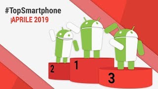 Migliori Smartphone Android Aprile 2019 TopSmartphone TuttoAndroid [upl. by Ariew162]