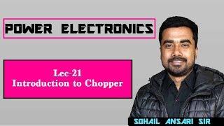 Lec 21 Introduction to Chopper [upl. by Franckot997]