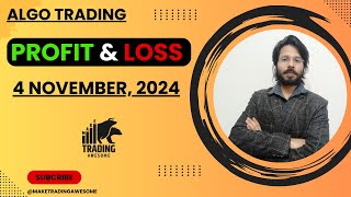 Algo PnL Update  4 November 2024  Make Trading Awesome  Algo Trading Performance Report [upl. by Cowan640]